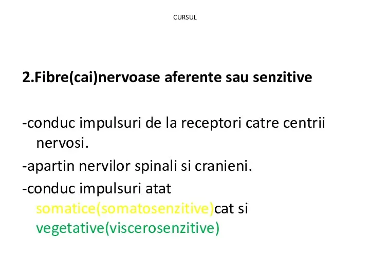 CURSUL 2.Fibre(cai)nervoase aferente sau senzitive -conduc impulsuri de la receptori