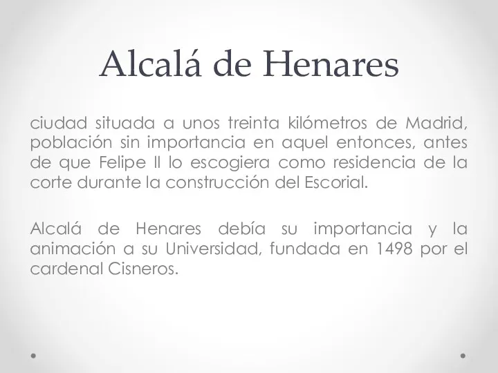 Alcalá de Henares ciudad situada a unos treinta kilómetros de Madrid, población sin