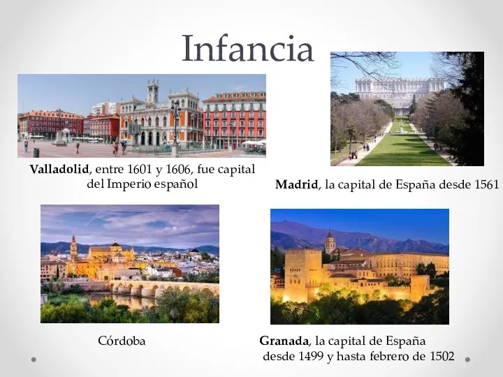 Infancia Valladolid, entre 1601 y 1606, fue capital del Imperio español Madrid, la