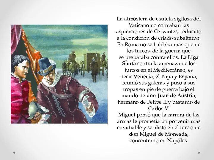 La atmósfera de cautela sigilosa del Vaticano no colmaban las aspiraciones de Cervantes,