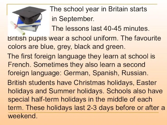 The school year in Britain starts in September. The lessons