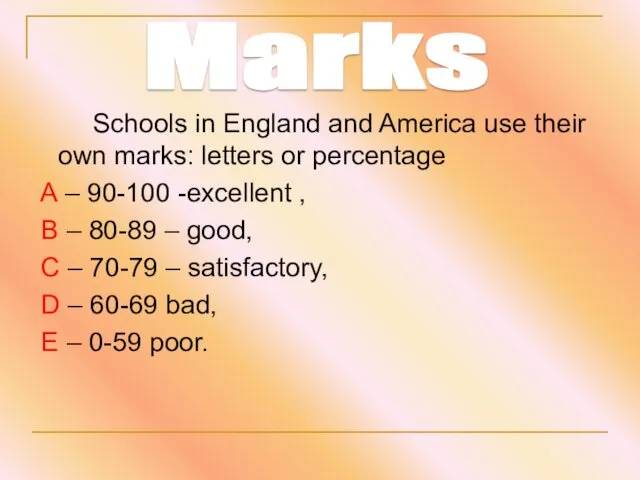 Schools in England and America use their own marks: letters