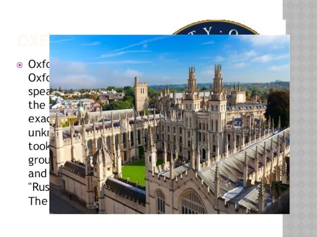 OXFORD UNIVERSITY Oxford University— University located in Oxford, Oxfordshire, UK.