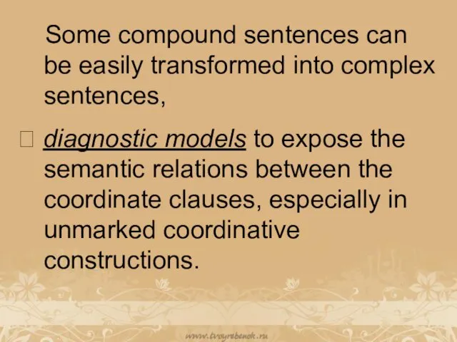 Some compound sentences can be easily transformed into complex sentences,