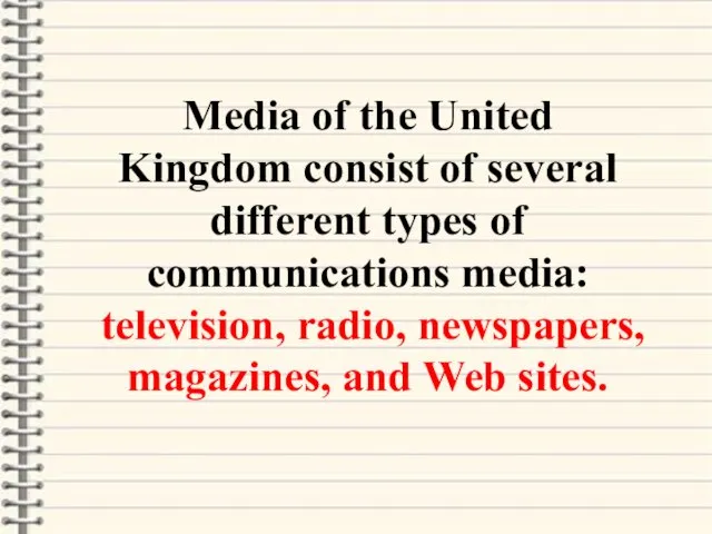 Media of the United Kingdom consist of several different types of communications media: