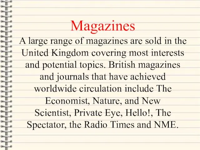 Magazines A large range of magazines are sold in the United Kingdom covering