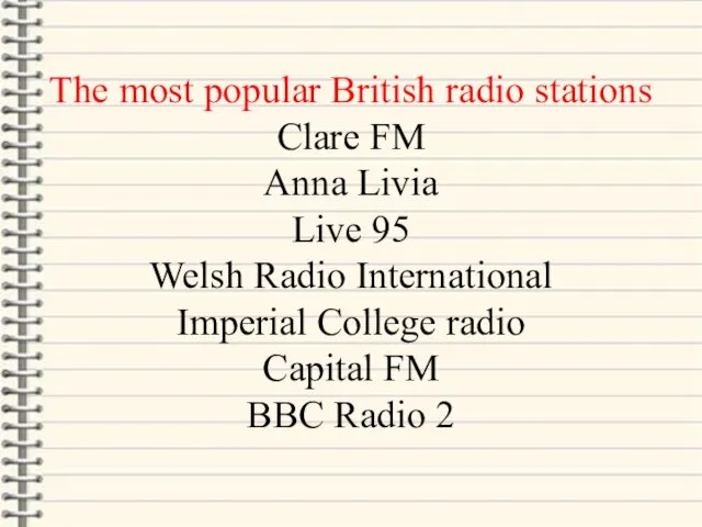 The most popular British radio stations Clare FM Anna Livia Live 95 Welsh