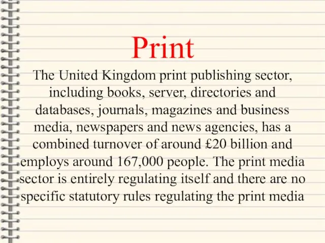 Print The United Kingdom print publishing sector, including books, server, directories and databases,