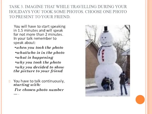 TASK 3. IMAGINE THAT WHILE TRAVELLING DURING YOUR HOLIDAYS YOU