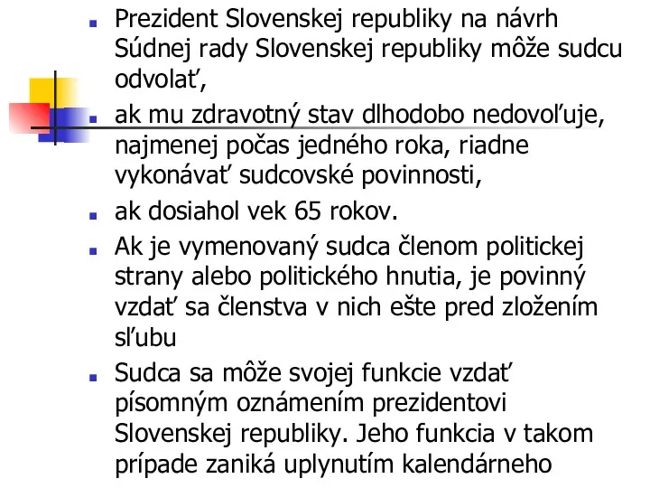 Prezident Slovenskej republiky na návrh Súdnej rady Slovenskej republiky môže