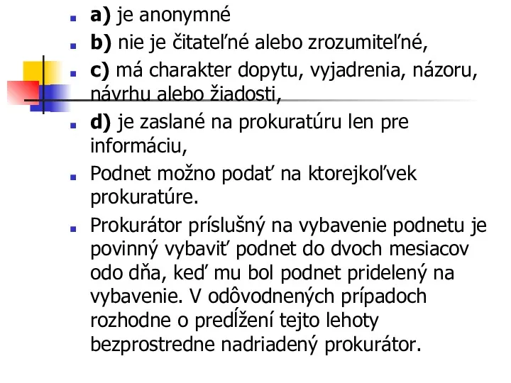 a) je anonymné b) nie je čitateľné alebo zrozumiteľné, c)