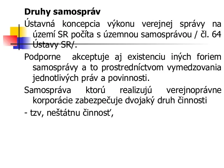 Druhy samospráv Ústavná koncepcia výkonu verejnej správy na území SR