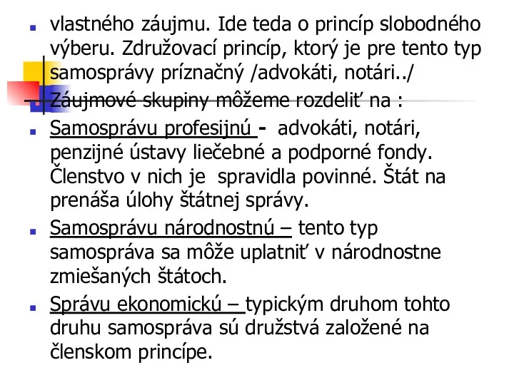 vlastného záujmu. Ide teda o princíp slobodného výberu. Združovací princíp,