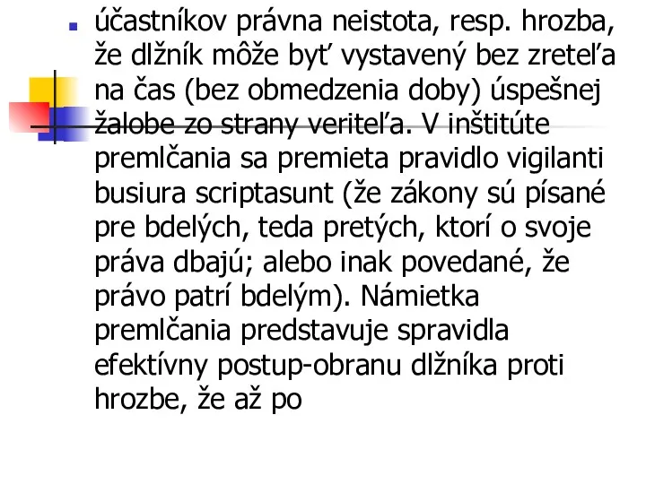 účastníkov právna neistota, resp. hrozba, že dlžník môže byť vystavený