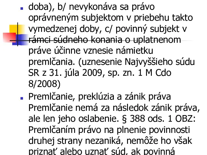 doba), b/ nevykonáva sa právo oprávneným subjektom v priebehu takto