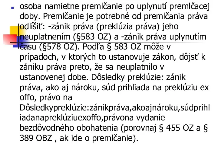 osoba namietne premlčanie po uplynutí premlčacej doby. Premlčanie je potrebné