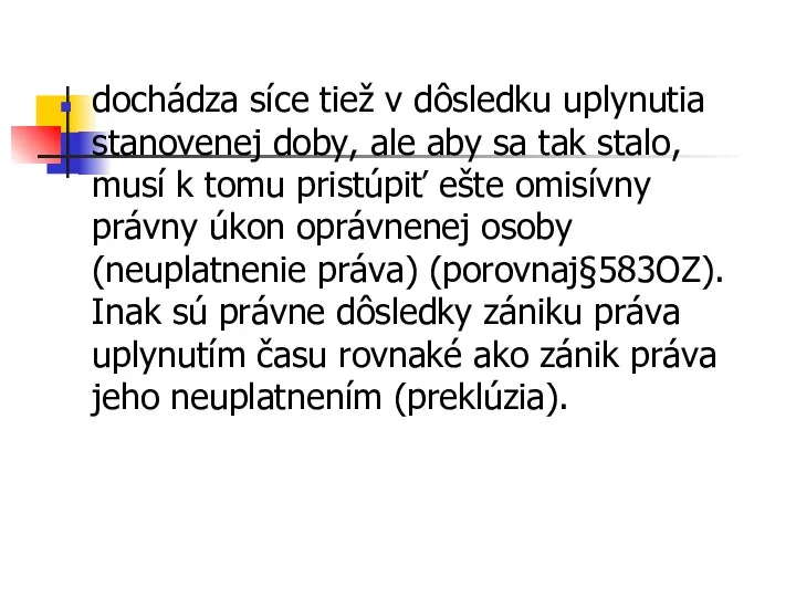 dochádza síce tiež v dôsledku uplynutia stanovenej doby, ale aby