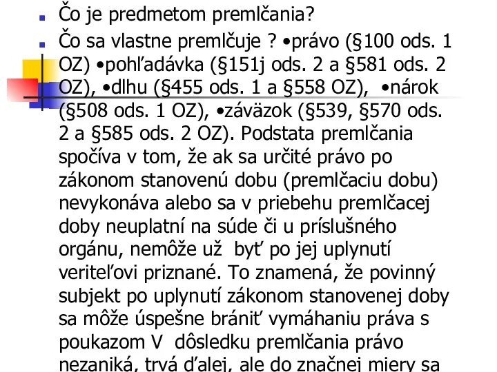 Čo je predmetom premlčania? Čo sa vlastne premlčuje ? •právo