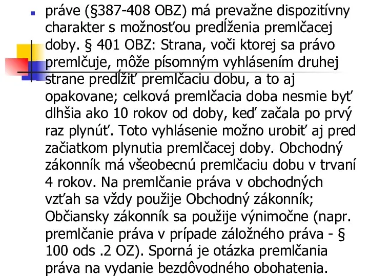 práve (§387-408 OBZ) má prevažne dispozitívny charakter s možnosťou predĺženia