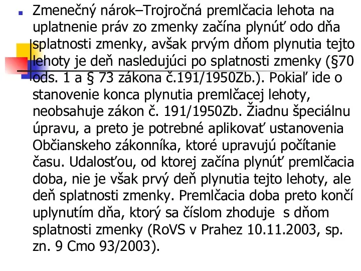 Zmenečný nárok–Trojročná premlčacia lehota na uplatnenie práv zo zmenky začína