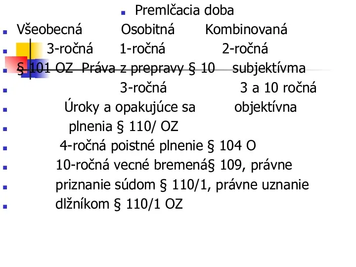 Premlčacia doba Všeobecná Osobitná Kombinovaná 3-ročná 1-ročná 2-ročná § 101