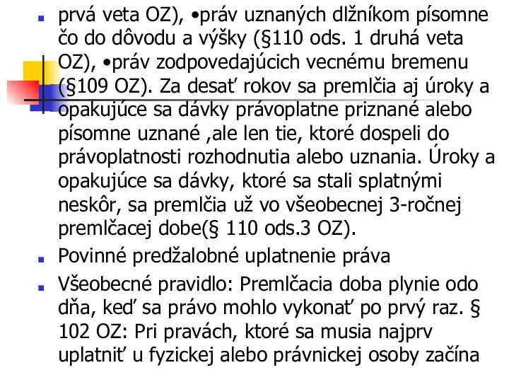 prvá veta OZ), •práv uznaných dlžníkom písomne čo do dôvodu