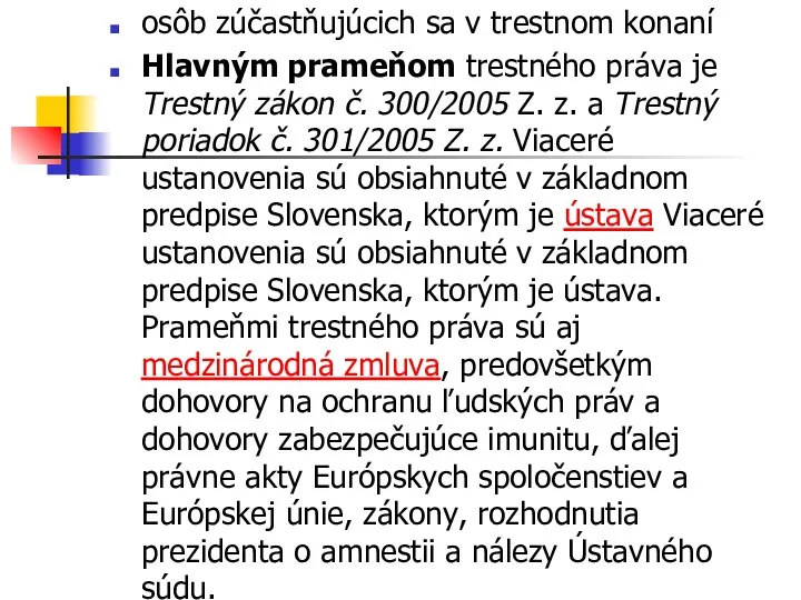 osôb zúčastňujúcich sa v trestnom konaní Hlavným prameňom trestného práva