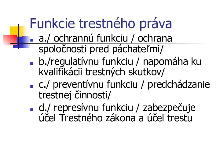 Funkcie trestného práva a./ ochrannú funkciu / ochrana spoločnosti pred