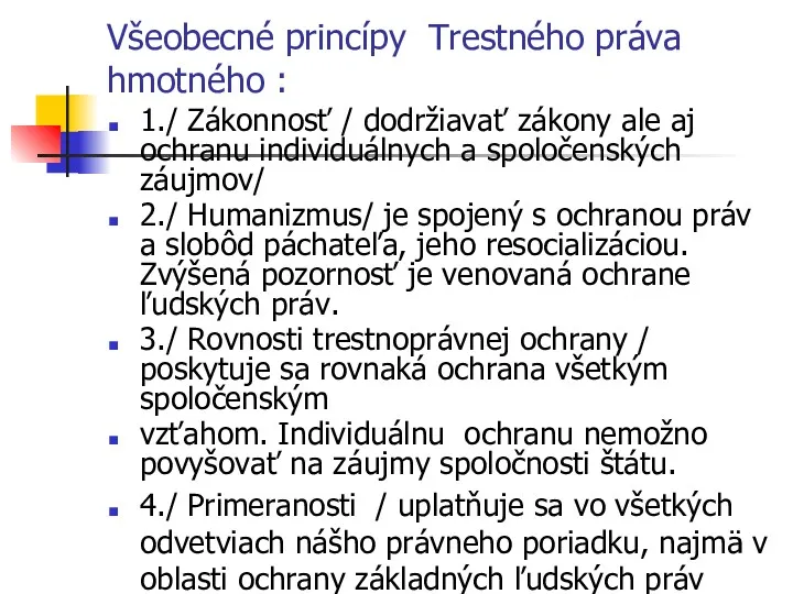 Všeobecné princípy Trestného práva hmotného : 1./ Zákonnosť / dodržiavať