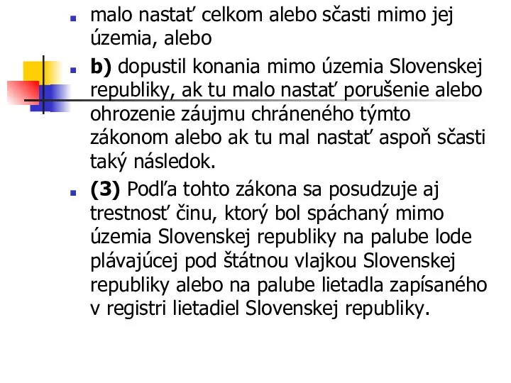 malo nastať celkom alebo sčasti mimo jej územia, alebo b)