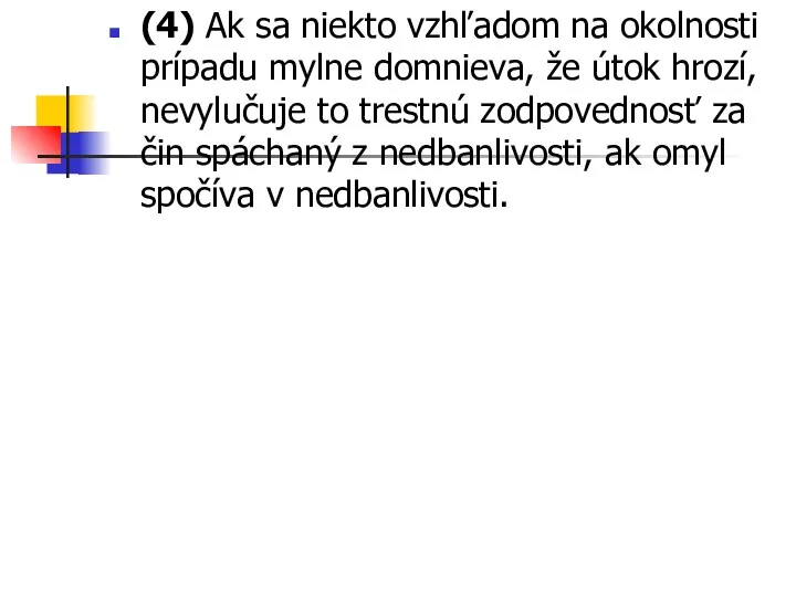 (4) Ak sa niekto vzhľadom na okolnosti prípadu mylne domnieva,