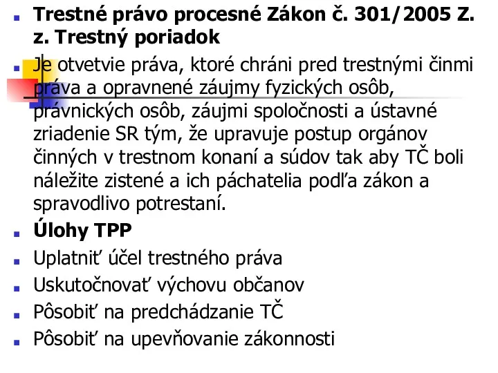 Trestné právo procesné Zákon č. 301/2005 Z. z. Trestný poriadok