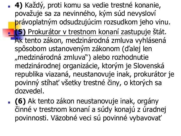 4) Každý, proti komu sa vedie trestné konanie, považuje sa