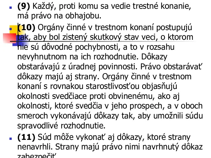 (9) Každý, proti komu sa vedie trestné konanie, má právo