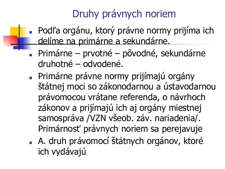 Druhy právnych noriem Podľa orgánu, ktorý právne normy prijíma ich