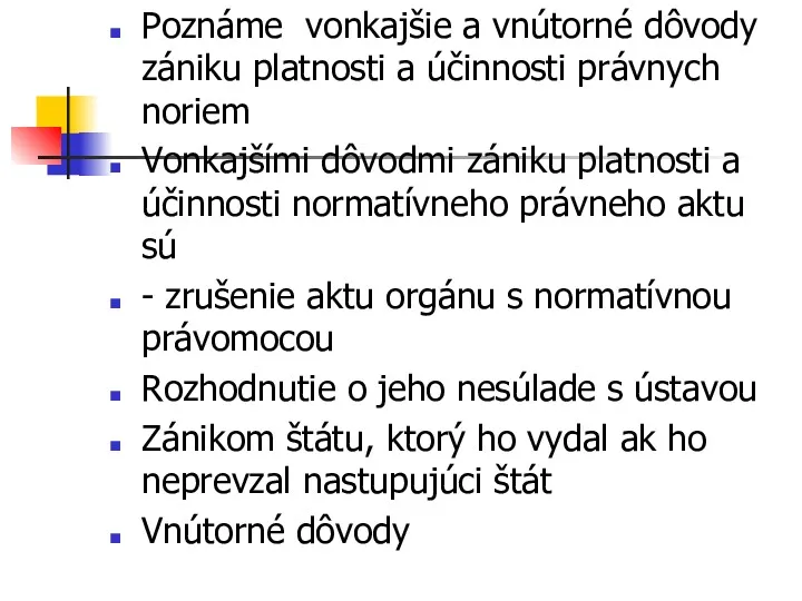 Poznáme vonkajšie a vnútorné dôvody zániku platnosti a účinnosti právnych