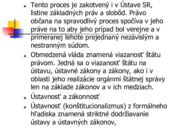 Tento proces je zakotvený i v Ústave SR, listine základných