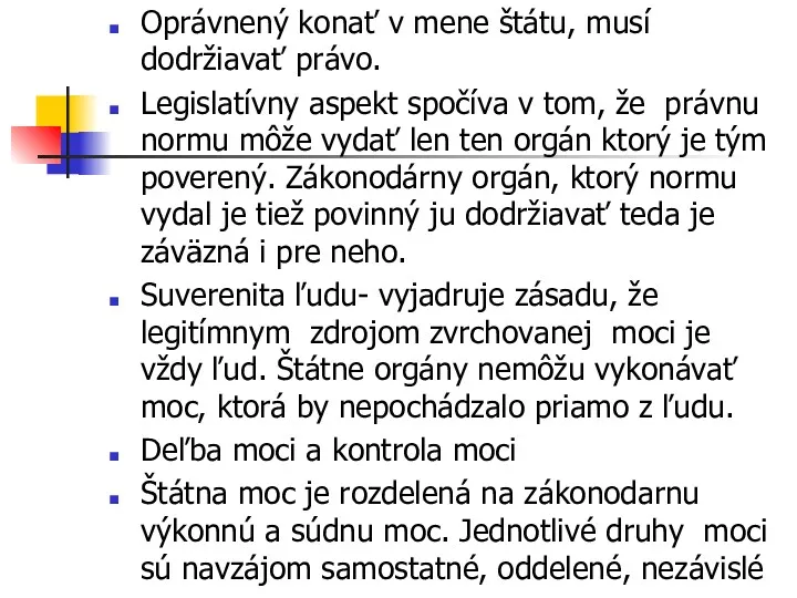 Oprávnený konať v mene štátu, musí dodržiavať právo. Legislatívny aspekt