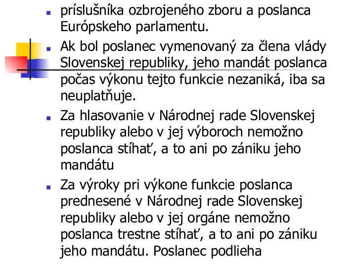 príslušníka ozbrojeného zboru a poslanca Európskeho parlamentu. Ak bol poslanec