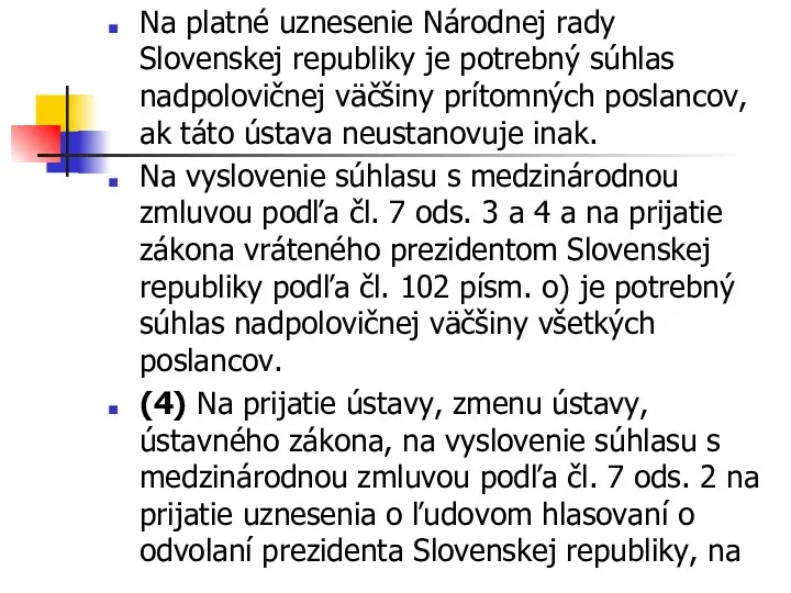 Na platné uznesenie Národnej rady Slovenskej republiky je potrebný súhlas