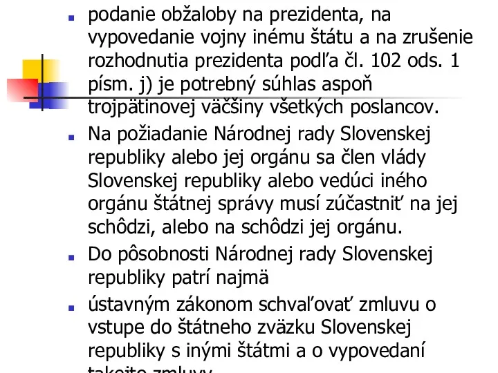 podanie obžaloby na prezidenta, na vypovedanie vojny inému štátu a