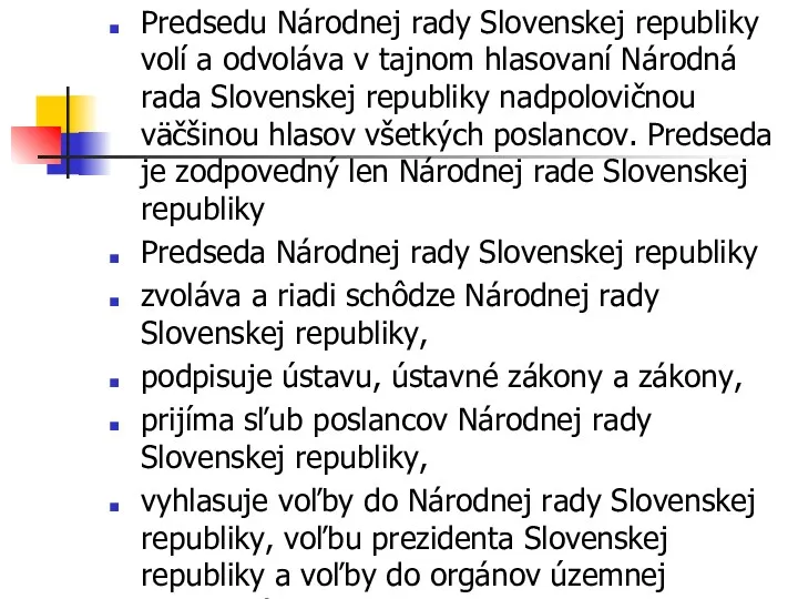 Predsedu Národnej rady Slovenskej republiky volí a odvoláva v tajnom