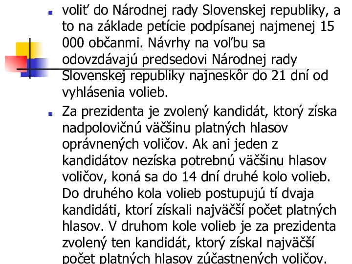 voliť do Národnej rady Slovenskej republiky, a to na základe