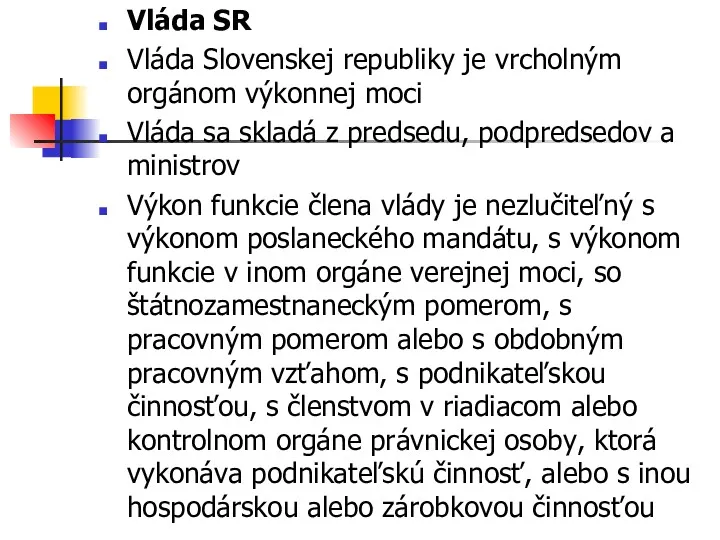 Vláda SR Vláda Slovenskej republiky je vrcholným orgánom výkonnej moci