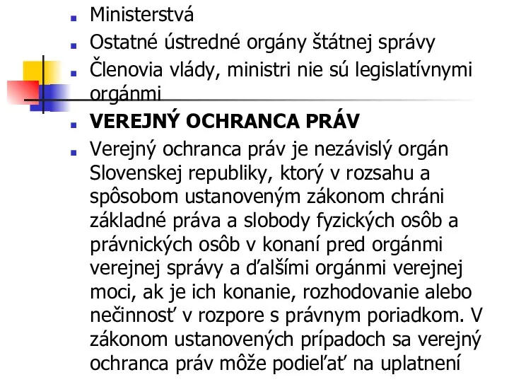 Ministerstvá Ostatné ústredné orgány štátnej správy Členovia vlády, ministri nie