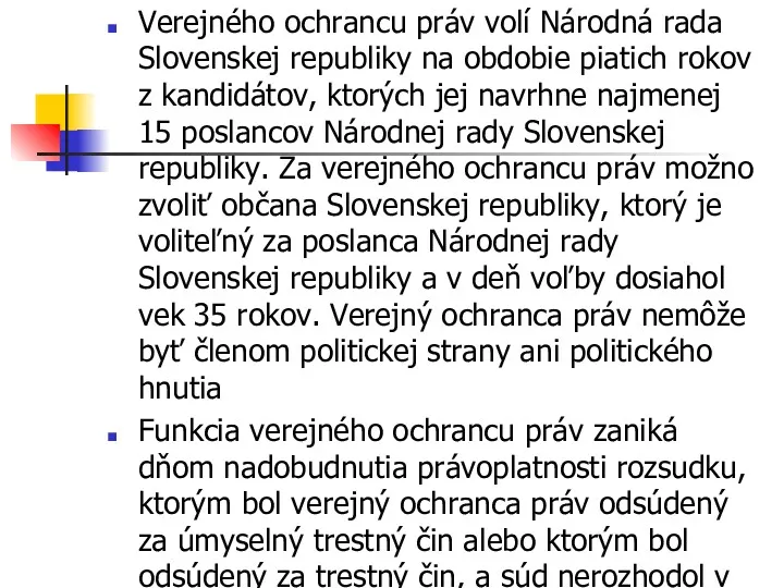 Verejného ochrancu práv volí Národná rada Slovenskej republiky na obdobie