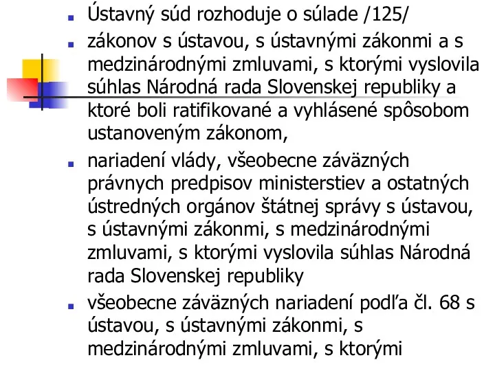 Ústavný súd rozhoduje o súlade /125/ zákonov s ústavou, s