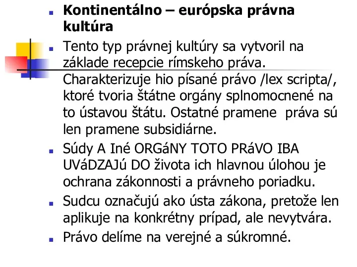 Kontinentálno – európska právna kultúra Tento typ právnej kultúry sa