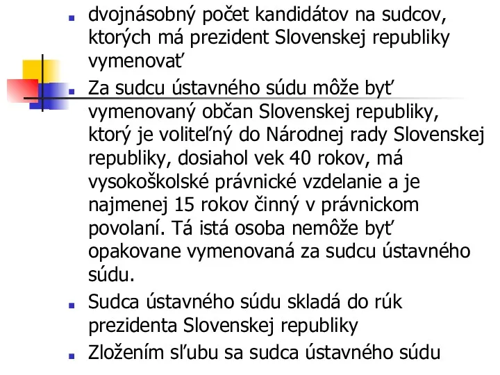 dvojnásobný počet kandidátov na sudcov, ktorých má prezident Slovenskej republiky