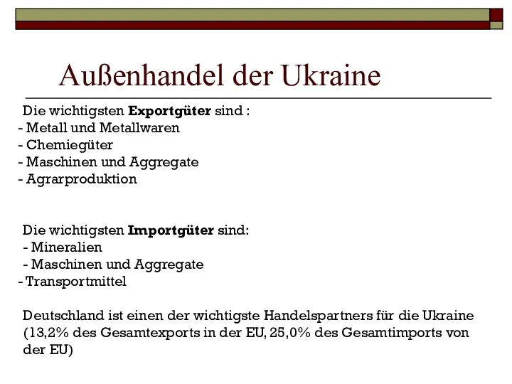 Außenhandel der Ukraine Die wichtigsten Exportgüter sind : Metall und